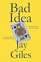 Bad Idea: A Mackay & Grayson Novel of Suspense 1717798462 Book Cover