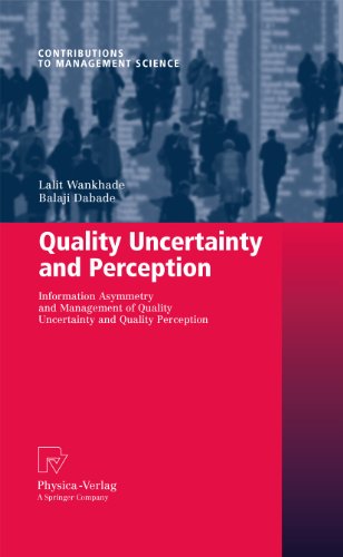 Quality Uncertainty and Perception: Information Asymmetry and Management of Quality Uncertainty and Quality...