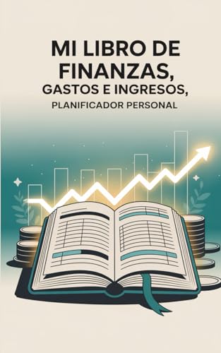 MI LIBRO DE FINANZAS – Gastos e Ingresos Planificador Personal: Organizador mensual • Diario financiero • Registro de cuentas y notas