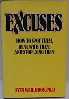 Excuses: How to spot them, deal with them, and stop using them 0026233002 Book Cover