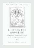 Light on the Mountain: Greek Patristic and Byzantine Homilies on the Transfiguration of the Lord, PPS48 (Popular Patristics)
