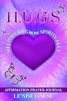 H.U.G.S.: Affirmation Prayer Journal 1948829606 Book Cover