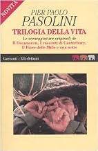 Trilogia della vita: Le sceneggiature originali de “Il Decameron”, “I racconti di Canterbury”, “Il Fiore di Mille e una notte