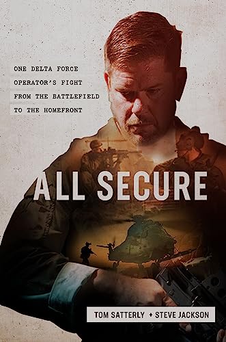 All Secure: A Special Operations Soldier's Fight to Survive on the Battlefield and the Homefront