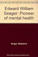 Edward William Seager: Pioneer Of Mental Health 0908708076 Book Cover