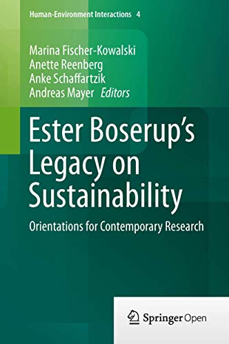 Ester Boserup’s Legacy on Sustainability: Orientations for Contemporary Research (Human-Environment Interactions, 4)