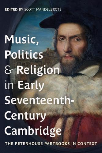 Peterhouse Partbooks Cambridge Early Seventeenth-century Music Politics Religion