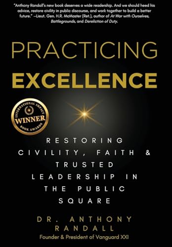 Practicing Excellence: Restoring Civility, Faith & Trusted Leadership in the Public Square - image 1