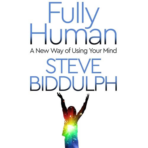 Fully Human Audiolivro Por Steve Biddulph capa