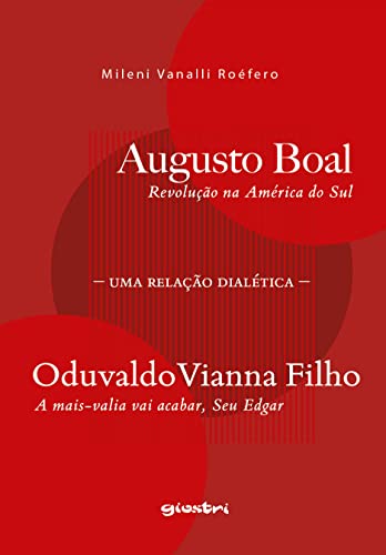 Augusto Boal, Revolução na América do Sul – Oduvaldo Vianna Filho, A mais-valia vai acabar, Seu Edgar: uma relação dialética: