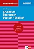 Uni Wissen Grundkurs Übersetzen Deutsch-Englisch: Anglistik/Amerikanistik, Sicher im Studium (UNI-WISSEN Anglistik/Amerikanistik)