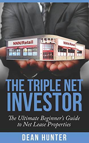 The Triple Net Investor: The Ultimate Beginner’s Guide to Net Lease Properties The Triple Net Investor: The Ultimate Beginner’s Guide to Net Lease Properties
