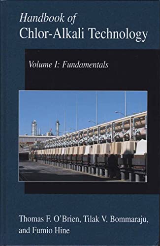 Handbook of Chlor-Alkali Technology: Volume I: Fundamentals, Volume II: Brine Treatment and Cell Operation, Volume III: Facility Design and Product Handling, ... Issues, and Future Developments