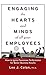 Engaging the Hearts and Minds of All Your Employees: How to Ignite Passionate Performance for Better Business Results