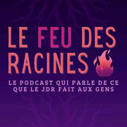 Le feu des racines Podcast Por Melissa B arte de portada