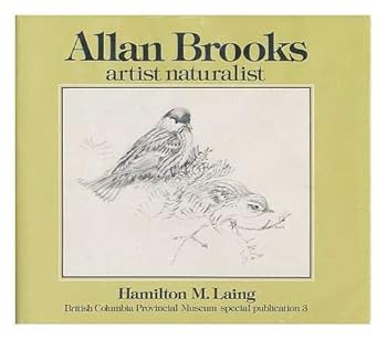 Paperback Allan Brooks, artist-naturalist (British Columbia Provincial Museum special publication) Book