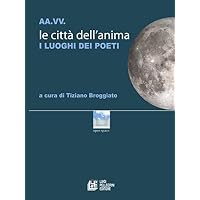 Le citt&agrave; dell'anima. I luoghi dei poeti