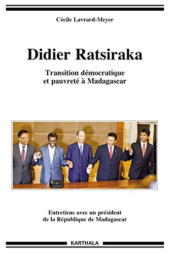 Télécharger Didier Ratsiraka. Transition démocratique et pauvreté à Madagascar (Hommes et Sociétés) Gratuit