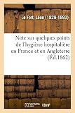 Note sur quelques points de l'hygiène hospitalière en France et en Angleterre
