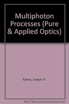 Paperback Multiphoton Processes: Proceedings of an International Conference at the University of Rochester, Rochester, N.Y., June 6-9, 1977 (Wiley Series in Pure & Applied Optics) Book