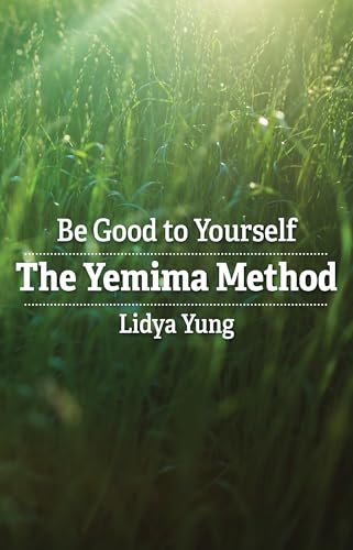 Be Good to Yourself The Yemima Method: A Self-Healing Book for inner peace, emotional balance, and personal growth