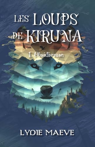 Les Loups de Kiruna (T1 - Obsidienne): Une aventure Fantasy Young Adult sur fond d'amitie et de magie