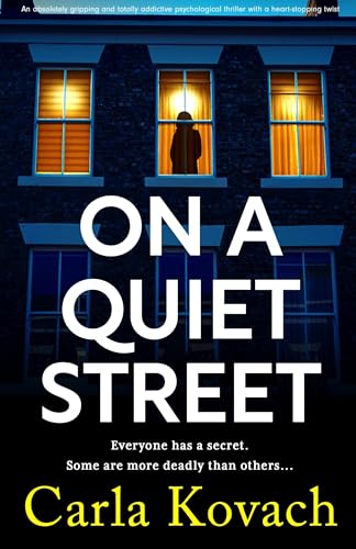 On a Quiet Street: An absolutely gripping and totally addictive psychological thriller with a heart-stopping twist