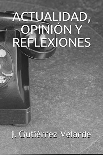 Actualidad, opinión y reflexiones (Spanish Edition)