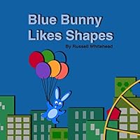 Blue Bunny Likes Shapes 1514174960 Book Cover