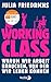 Produktbild Working Class: Warum wir Arbeit brauchen, von der wir leben können | Nominiert für den Deutschen Wirtschaftsbuchpreis 2021