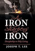As Iron Sharpens Iron: Discipleship to Holy Living B0G3HTVGQY Book Cover