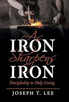 Hardcover As Iron Sharpens Iron: Discipleship to Holy Living Book