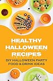  Healthy Halloween Recipes: DIY Halloween Party Food & Drink Ideas: Halloween Recipe Book (English Edition)