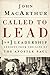 Called to Lead: 26 Leadership Lessons from the Life of the Apostle Paul