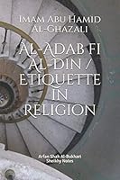 Al-Adab fi Al-Din / Etiquette in Religion 1095195190 Book Cover