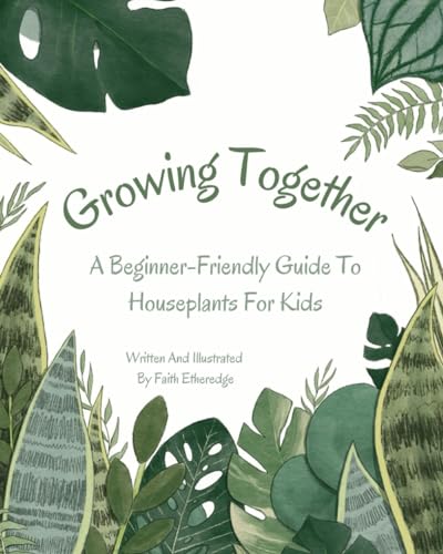 Image of Growing Together: A Beginner-Friendly Guide To Houseplants For Kids