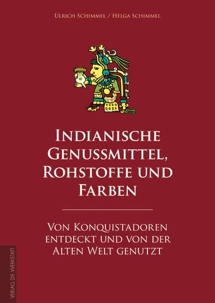 Schimmel, U: Indianische Genussmittel, Rohstoffe