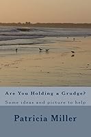 Are You Holding a Grudge?: Some Ideas and Picture to Help 151469154X Book Cover