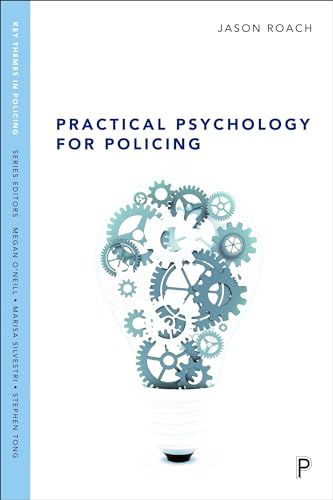 Practical Psychology For Policing (Key Themes In Policing)