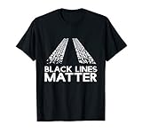 Black Lines Matter! Drift Car Guys Funny Racing Gift Idea T-Shirt