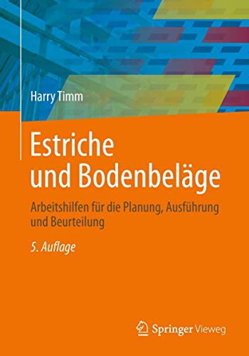 Preisvergleich Produktbild Estriche und Bodenbeläge: Arbeitshilfen für die Planung, Ausführung und Beurteilung