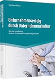 Unternehmenserfolg durch Unternehmenskultur: Wie Sie exzellentes Human Relations Management gestalten (Haufe Fachbuch)