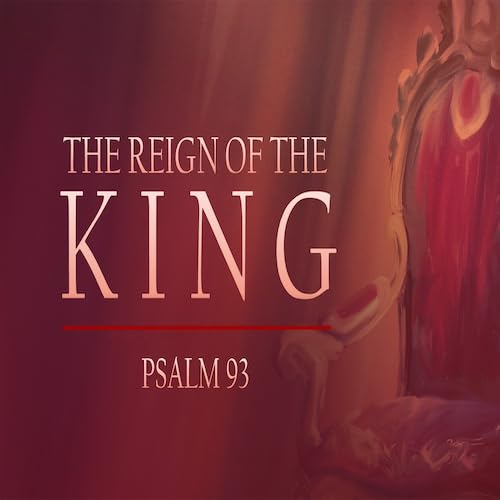 &ldquo;The Reign of the King&rdquo;-Ps. 93-Mike Stone, Senior Pastor copertina