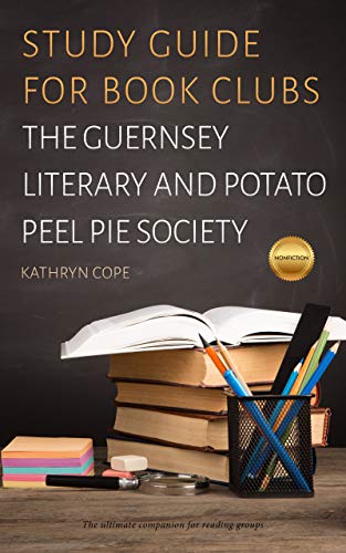 Study Guide for Book Clubs: The Guernsey Literary and Potato Peel Pie Society (Study Guides for Book Clubs)