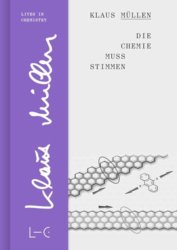 Die Chemie muss stimmen (Lives in Chemistry – Lebenswerke in der Chemie: ISSN 2747-8696)