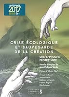 Crise écologique et sauvegarde de la création : une approche protestante 2365261140 Book Cover