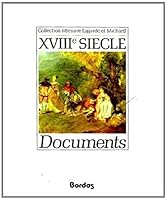 LAGARDE ET MICHARD DOCUMENTS XVIIIE SIECLE L'ANTHOLOGIE PAR EXCELLENCE POUR LE PROFESSEUR 2040142401 Book Cover