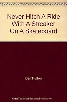 Paperback Never Hitch A Ride With A Streaker On A Skateboard Book