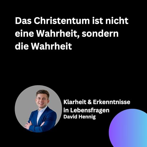 Das Christentum ist nicht eine Wahrheit, sondern die Wahrheit