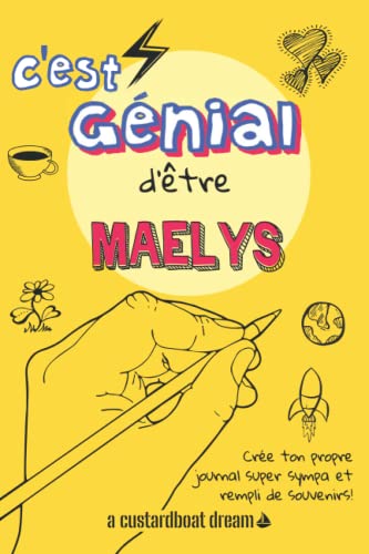 C'est génial d'être Maelys: Un journal super sympa à remplir et bricoler soi-même.